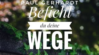 Befiehl du deine Wege  Paul Gerhardt  klassische Kirchenlieder [upl. by Creedon]