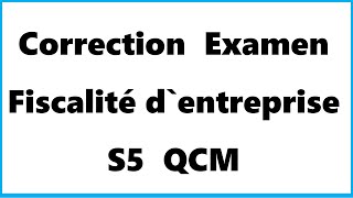 Correction Examen Fiscalité d’entreprise S5 QCM [upl. by Brady]