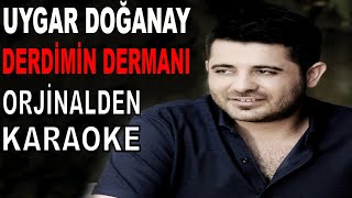 UYGAR DOĞANAY DERDİMİN DERMANI ORJİNALDEN KARAOKE VE SÖZLERİ [upl. by Leonardi]