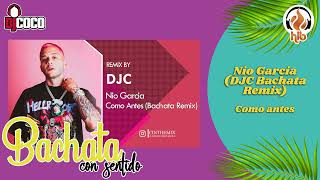 NIO GARCIA  COMO ANTES DJC BACHATA REMIX  2024 Bachata [upl. by Enelram245]