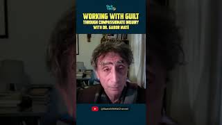 How to Stop Feeling Guilty  Dr Gabor Maté works with compassionate inquiry [upl. by Lundgren535]