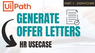 PART 1  UiPath  HR Use Case  Generate Offer Letters  RE Framework  RPA  Dispatcher  Beginner [upl. by Cut]