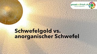 Schwefelgold vs anorganischer Schwefel [upl. by Eidaj]