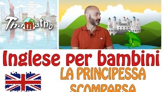 Inglese per bambini – La principessa scomparsa – The missing princess [upl. by Emerson417]