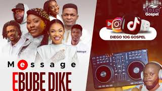 Ebubedike  Mix Message  Diego DJ Gospel  Playlist [upl. by Yurt280]