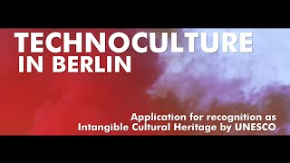 Techno Culture in Berlin  Film on the UNESCO Intangible Cultural Heritage Application [upl. by Rheims]