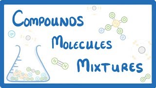 GCSE Chemistry  Differences Between Compounds Molecules amp Mixtures 3 [upl. by Elsy148]