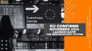 EU Confirms November 2024 Launch Date for New EntryExit System [upl. by Kannav]