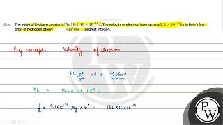 The value of Rydberg constantampnbspRH is 218amptimes1018J The velocity of electron having mass [upl. by Llarret226]