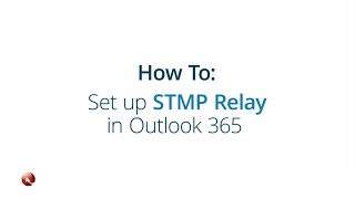 Setting Up SMTP Relay in Outlook 365 [upl. by Denney]