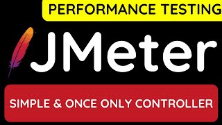 JMeter Performance Testing Tutorial 25  Simple and Once Controller with example in JMeter [upl. by Duwalt390]