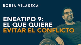 Eneatipo 9 el que quiere evitar el conflicto  Borja Vilaseca [upl. by Dagny]