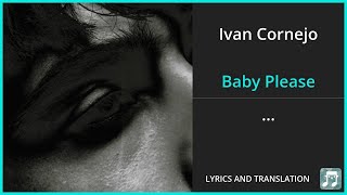 Ivan Cornejo  Baby Please Lyrics English Translation  Spanish and English Dual Lyrics [upl. by Flanders320]