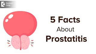 5 FACTS ON PROSTATITIS Symptoms amp Treatment  TIPS FOR MEN  Dr Girish Nelivigi  Doctors Circle [upl. by Quintessa]