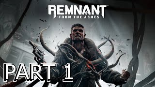 REMNANT FROM THE ASHES Walkthrough Gameplay Part 1 [upl. by Hamforrd]