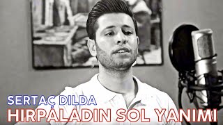 Sertaç Dılda  Hırpaladın Sol Yanımı 2019 YENİ AKUSTİK KLİP [upl. by Allard363]