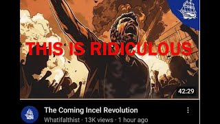 Whatifalthist  quotThe Coming Incel Revolutionquot Reaction and Commentary [upl. by Schwinn]