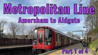 Metropolitan Line Amersham to Aldgate  DRIVERS EYE VIEW Part 1 of 4 [upl. by Gnilyarg]