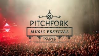 Pitchfork Music Festival Paris Trailer [upl. by Ecargyram846]