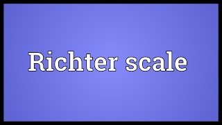 Richter scale Meaning [upl. by Ileak950]