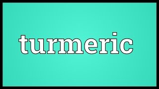 Turmeric Meaning [upl. by Wait257]