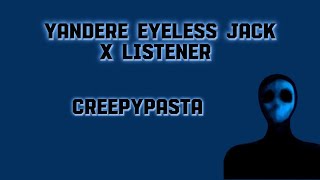 Yandere Eyeless Jack X Listener Creepypasta eyelessjack yandere yandereeyelessjack [upl. by Ezekiel]