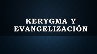 1 Kerygma y Evangelización [upl. by Wyly]