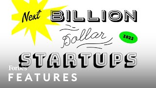 Inside The Next Billion Dollar Startups List 2022  Forbes [upl. by Aifoz]