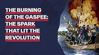 The Burning of the Gaspee The Spark That Lit the Revolution [upl. by Imik376]