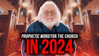 Prophetic Word For The Church In 2024  Chuck Pierce [upl. by Burnley]