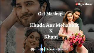 Khuda Aur Mohabbat x Khani Ost mashup  Pakistani Ost Mashup khudaaurmohabbatxKhaniOstmashup [upl. by Mailli]