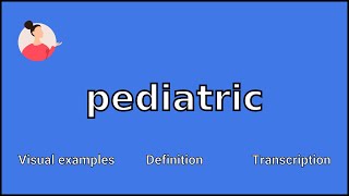 PEDIATRIC  Meaning and Pronunciation [upl. by Christean]