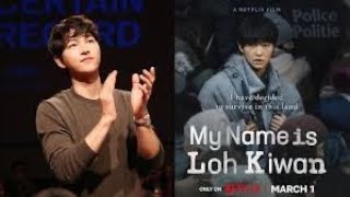 My Name is Loh Kiwan March 124 kdrama Song Joongki [upl. by Israel]