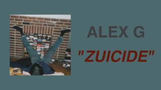 Alex G  ZUICIDE [upl. by Eadwina]