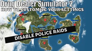 Drug Dealer Simulator 2 How To Customize Your Settings Disable Police Raids [upl. by Tavis140]