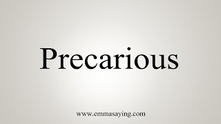 How To Say Precarious [upl. by Bevash]