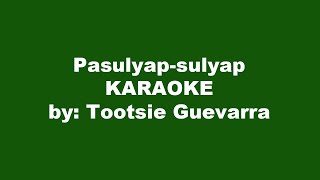 Tootsie Guevarra Pasulyap sulyap Karaoke [upl. by Nick822]