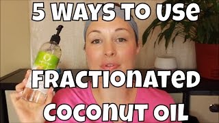 5 Ways to Use Fractionated Coconut Oil [upl. by Treulich]