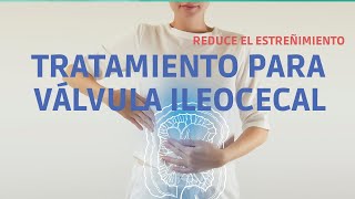 Tratamiento para VALVULA ILEOCECAL Reduce el estreñimiento [upl. by Braasch]