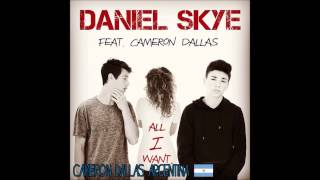 All I Want  Daniel Skye Ft Cameron Dallas [upl. by Eahsram]