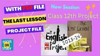 English Project on The Last Lesson for Class 12th CBSE 202324  Last Lesson Project File With PDF [upl. by Ellehcsar543]