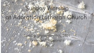 September 5th 2021 Sunday Worship from Adoration Lutheran Church [upl. by Nuoras855]