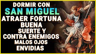 DORMIR COM SAN MIGUEL PARA ATRAER FORTUNA BUENA SUERTE Y CONTRA ENEMIGOS MALOS OJOS ENVIDIAS [upl. by Lasky]