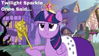 Twilight Sparkle Once Said… [upl. by Pratte]