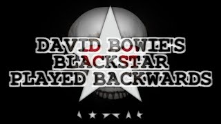 David Bowie Blackstar Played Backwards Analysis Reversed Says Lucifer ★★★★★ [upl. by Saideman227]