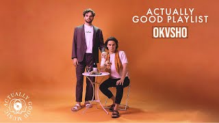 Okvsho  Actually Good Playlist [upl. by Ikim]