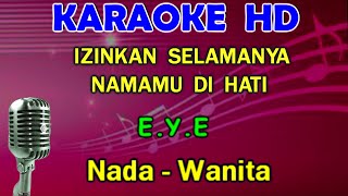 IZINKAN SELAMANYA NAMAMU DIHATI  EYE  KARAOKE Nada Wanita FDO [upl. by Doralynn]