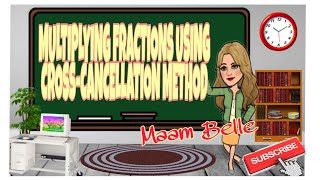 MULTIPLYING FRACTIONS USING CROSSCANCELLATION METHOD  MATH MADE EASY WITH MAAM BELLE [upl. by Kcirb]