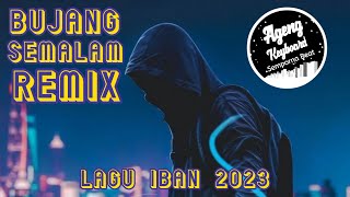 DJ BUJANG SEMALAM REMIX  LAGU IBAN 2023 [upl. by Ximenes]