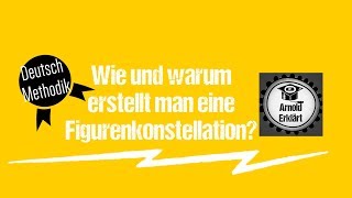 Figurenkonstellation  warum und wie macht man das DeutschMethodik [upl. by Ubald]